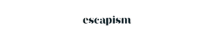 ESCAPISM